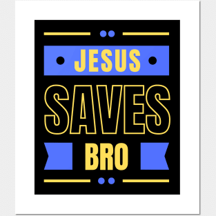 Jesus Saves Bro Posters and Art